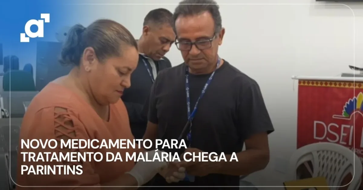Parintins recebe novo remédio em dose única para tratar a malária